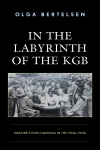 Olga Bertelsen - In the Labyrinth of the KGB