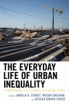 Angela Storey, Megan Sheehan, Jessica Bodoh-Creed - The Everyday Life of Urban Inequality