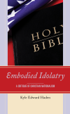 Kyle Edward Haden - Embodied Idolatry