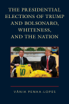 Vânia Penha-Lopes - The Presidential Elections of Trump and Bolsonaro, Whiteness, and the Nation