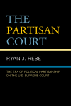 Ryan J. Rebe - The Partisan Court