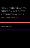 Satoko Kakihara - Women's Performative Writing and Identity Construction in the Japanese Empire