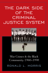 Ronald L. Morris - The Dark Side of the Criminal Justice System