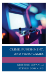 Kristine Levan, Steven Downing - Crime, Punishment, and Video Games