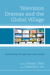 Diana I. Ríos, Carolyn A. Lin - Television Dramas and the Global Village