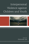 Hyeyoung Lim - Interpersonal Violence Against Children and Youth