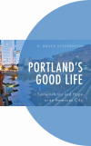 R. Bruce Stephenson - Portland's Good Life