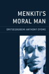 Oritsegbubemi Anthony Oyowe - Menkiti's Moral Man