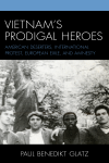 Paul Benedikt Glatz - Vietnam's Prodigal Heroes