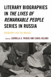 Carol Ueland, Ludmilla A. Trigos - Literary Biographies in the Lives of Remarkable People Series in Russia