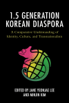 Jane Yeonjae Lee, Minjin Kim - The 1. 5 Generation Korean Diaspora