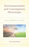 Tom Bowers - Environmentalism and Contemporary Heterotopia