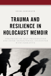 Shira Birnbaum - Trauma and Resilience in Holocaust Memoir