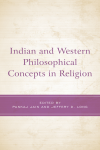 Pankaj Jain, Jeffery  D. Long - Indian and Western Philosophical Concepts in Religion