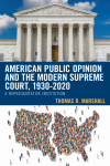 Thomas R. Marshall - American Public Opinion and the Modern Supreme Court, 1930-2020