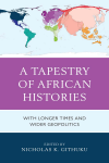 Nicholas K. Githuku - A Tapestry of African Histories