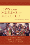 Joseph Chetrit, Jane S. Gerber, Drora Arussy - Jews and Muslims in Morocco