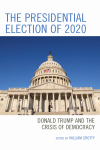 William Crotty - The Presidential Election Of 2020