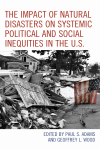 Paul S. Adams, Geoffrey L. Wood - The Impact of Natural Disasters on Systemic Political and Social Inequities in the U. S.