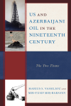 Marius S. Vassiliou, Mir-Yusif Mir-Babayev - US and Azerbaijani Oil in the Nineteenth Century