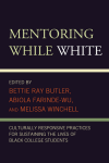 Bettie Ray Butler, Abiola Farinde-Wu, Melissa Winchell - Mentoring While White