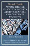 Teresa Heinz Housel - Mental Health among Higher Education Faculty, Administrators, and Graduate Students