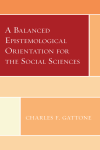 Charles F. Gattone - A Balanced Epistemological Orientation for the Social Sciences