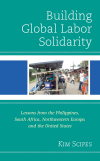 Kim Scipes - Building Global Labor Solidarity