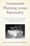 János Matyas Kovács - Communist Planning Versus Rationality