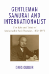 Greg Gubler - Gentleman Samurai and Internationalist