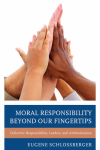 Eugene Schlossberger - Moral Responsibility beyond Our Fingertips