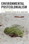 Shubhanku Kochar, Anjum Khan - Environmental Postcolonialism