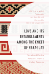 Stephen Kidd - Love and Its Entanglements among the Enxet of Paraguay