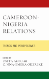 Osita Agbu, C. Nna-Emeka Okereke - Cameroon-Nigeria Relations