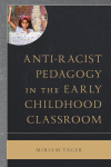 Miriam Tager - Anti-racist Pedagogy in the Early Childhood Classroom