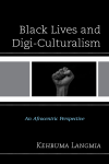 Kehbuma Langmia - Black Lives and Digi-Culturalism