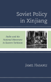 Jamil Hasanli - Soviet Policy in Xinjiang