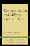 George Klay Kieh Jr., Kelechi A. Kalu - Democratization and Military Coups in Africa