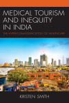 Kristen Smith - Medical Tourism and Inequity in India