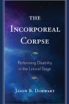 Jason B. Dorwart - The Incorporeal Corpse