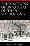 Rebecca Frost - The Functions of Unnatural Death in Stephen King