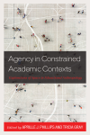 Aprille J. Phillips, Tricia Gray - Agency in Constrained Academic Contexts