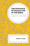 Martin J. Buss - The Dynamics of Human Life in the Bible