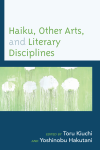 Toru Kiuchi, Yoshinobu Hakutani - Haiku, Other Arts, and Literary Disciplines