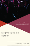 Lindsey Clouse - Stigmatized on Screen