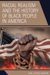Lori Latrice Martin - Racial Realism and the History of Black People in America