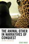 Stacy Hoult - The Animal Other in Narratives of Conquest