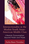 Farha Bano Ternikar - Intersectionality in the Muslim South Asian-American Middle Class