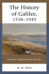 M. M. Silver - The History of Galilee, 1538-1949