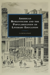Clemens Spahr - American Romanticism and the Popularization of Literary Education